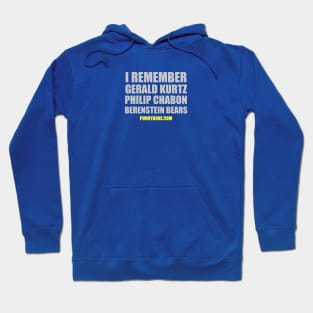 I remember Gerald Kurtz, Philip Chabon et al. Hoodie